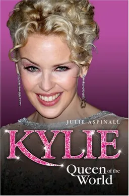עטיפת הספר Kylie: Queen of the World מאת Julie Aspinall