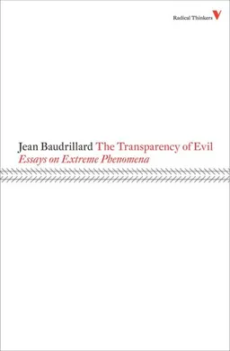 Transparency of Evil: Essays on Extreme Phenomena (Reprint)  (Radical Thinkers)