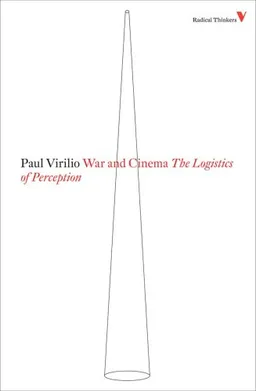 War and Cinema: The Logistics of Perception (Reprint)  (Radical Thinkers)