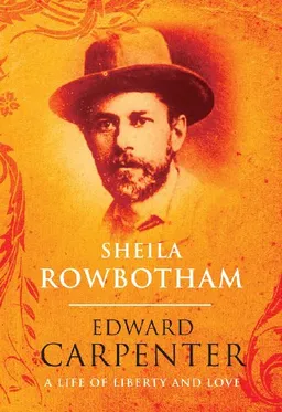 Edward Carpenter: A Life of Liberty and Love