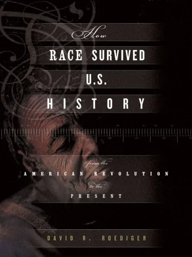 How Race Survived U.S. History: From Settlement and Slavery to the ...