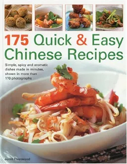 עטיפת הספר 175 Quick and Easy Chinese Recipes: Simple, Spicy and Aromatic Dishes Rustled Up in Minutes, Shown in Over 170 Photographs מאת Jenni Fleetwood