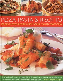 Pizza, Pasta and Risotto: 180 Best-Loved Recipes from Your Local Italian Caf,