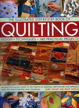 The Illustrated Step-by-Step Book Of Quilting