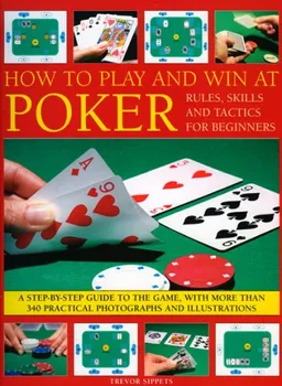 How to Play and Win at Poker: Skills and tactics for beginners