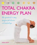 Total Chakra Energy Plan: The Practical 7-Step Program to Balance and Revitalize