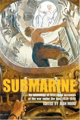 Submarine: An Anthology of First-Hand Accounts of the War Under the Sea, 1939-1945