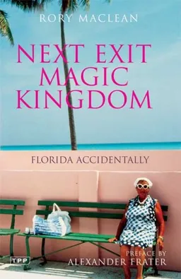 עטיפת הספר Next Exit Magic Kingdom: Florida Accidentally מאת Rory MacLean