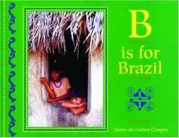 B Is for Brazil (World Alphabets)