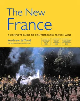 The New France: A Complete Guide to Contemporary French Wine (Mitchell Beazley Wine Guides)