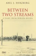 Between Two Streams: A Diary from Bergen-Belsen