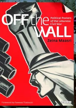 Off the Wall: Political Posters of the Lebanese Civil War