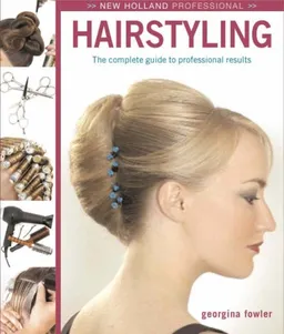 עטיפת הספר New Holland Professional: Hairstyling: The Complete Intermediate-Level Guide to Professional Hairstyling מאת Georgina Fowler