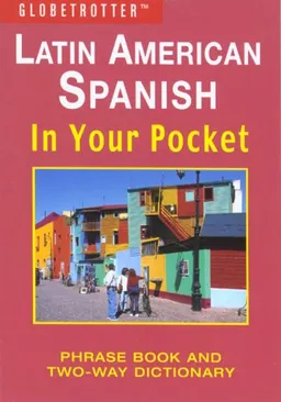 Latin American Spanish In Your Pocket (Globetrotter In Your Pocket)