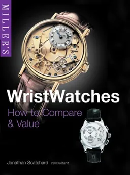 Miller's Wristwatches: How to Compare & Value (Miller's Collector's Guides)