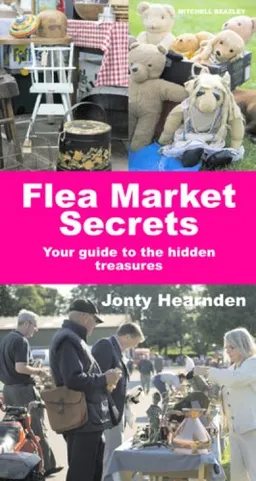 עטיפת הספר Flea Market Secrets: Your Guide to the Hidden Treasures מאת Jonty Hearnden