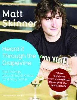 Heard it Through the Grapevine: The Things You Should Know to Enjoy Wine