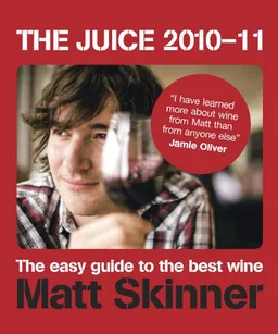 The Juice 2010-11: The Easy Guide To The Best Wine