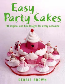 עטיפת הספר Easy Party Cakes: 30 Original and Fun Designs for Every Occasion מאת Debbie Brown