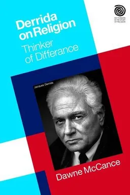 Derrida on Religion: Thinker of Differance (Key Thinkers in the Study of Religion)