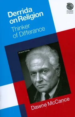עטיפת הספר Derrida on Religion: Thinker of Difference (Key Thinkers in the Study of Religion) מאת Dawne McCance