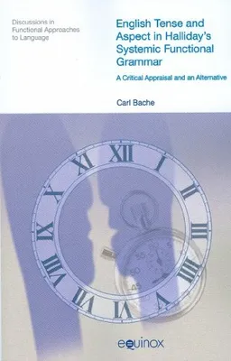 עטיפת הספר English Tense and Aspect in Halliday's Systemic Functional Grammar: A Critical Appraisal and Alternative (Discussions in Functional Approaches to Language) מאת Carl Bache