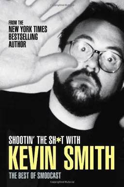 Shootin' the Sh*t with Kevin Smith: The Best of the SModcast