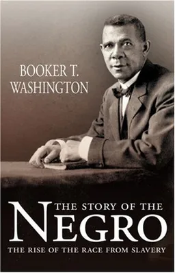The Story of the Negro: The Rise of the Race from Slavery