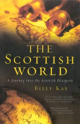 עטיפת הספר The Scottish World: A Journey Into the Scottish Diaspora מאת Billy Kay