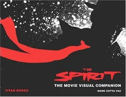 The Spirit: The Movie Visual Companion