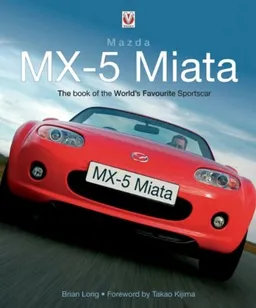 Mazda MX-5 Miata: The Book of the World's Favourite Sportscar