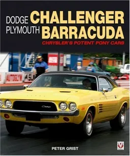 Dodge Challenger Plymouth Barracuda: Chrysler's Potent Pony Cars (General: Dodge Challenger Plymouth Barracuda)