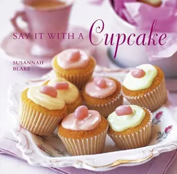 עטיפת הספר Say It With a Cupcake מאת Susannah Blake