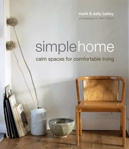 Simple Home: Calm Spaces for Comfortable Living