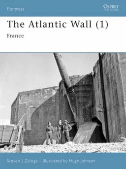 עטיפת הספר The Atlantic Wall (1): France (Fortress) מאת Steven Zaloga