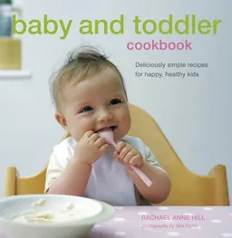עטיפת הספר Baby and Toddler Cookbook מאת Rachel Anne Hill