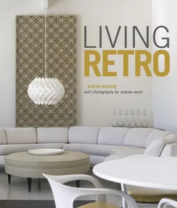 עטיפת הספר Living Retro מאת Andrew Weaving