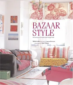 עטיפת הספר Bazaar Style: Decorating With Market and Vintage Finds מאת Selina Lake