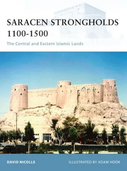 עטיפת הספר Saracen Strongholds 1100-1500: The Central and Eastern Islamic Lands (Fortress) מאת David Nicolle