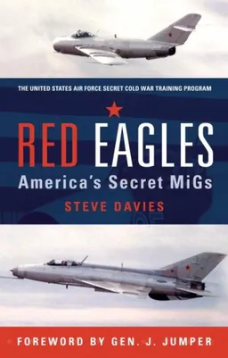 עטיפת הספר Red Eagles: America's Secret MiGs (General Aviation) מאת Steve Davies