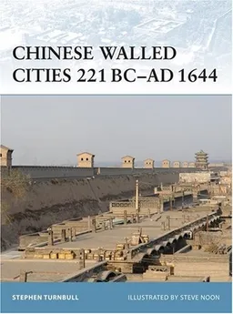 עטיפת הספר Chinese Walled Cities 221 BC-AD 1644 (Fortress) מאת Stephen Turnbull