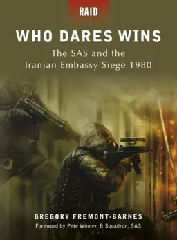 עטיפת הספר Who Dares Wins - The SAS and the Iranian Embassy Siege 1980 (Raid) מאת Gregory Fremont-Barnes