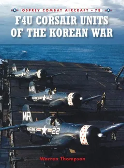 עטיפת הספר F4U Corsair Units of the Korean War (Combat Aircraft) מאת Warren Thompson