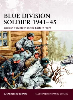 Blue Division Soldier 1941-45: Spanish Volunteer on the Eastern Front (Warrior)