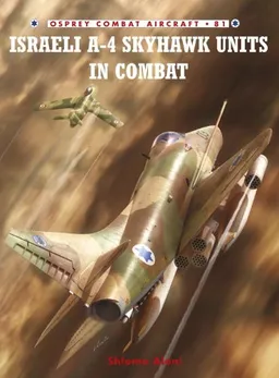 עטיפת הספר Israeli A-4 Skyhawk Units in Combat (Combat Aircraft) מאת Shlomo Aloni