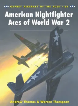 עטיפת הספר American Nightfighter Aces of World War 2 (Aircraft of the Aces) מאת Warren Thompson