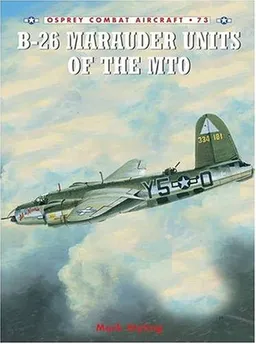 עטיפת הספר B-26 Marauder Units of the MTO (Combat Aircraft) מאת Mark Styling