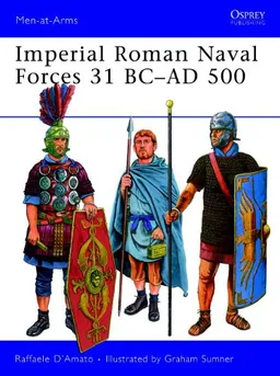 עטיפת הספר Imperial Roman Naval Forces 31 BC-AD 500 (Men-at-Arms) מאת Raffaele D'Amato