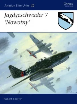 עטיפת הספר Jagdgeschwader 7 "Nowotny" (Aviation Elite Units) מאת Robert Forsyth