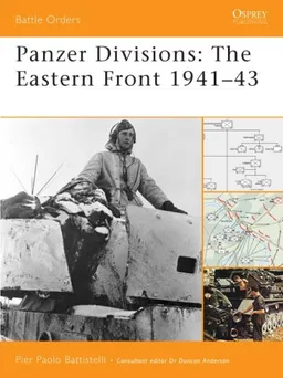 עטיפת הספר Panzer Divisions: The Eastern Front 1941-43 (Battle Orders) מאת Pier Battistelli